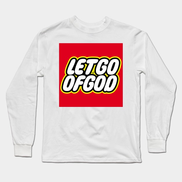 Let Go of God by Tai's Tees Long Sleeve T-Shirt by TaizTeez